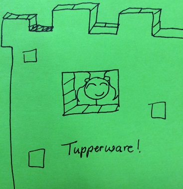 Tupperware fortresses need windows or the plastic will suffocate you. Duh.